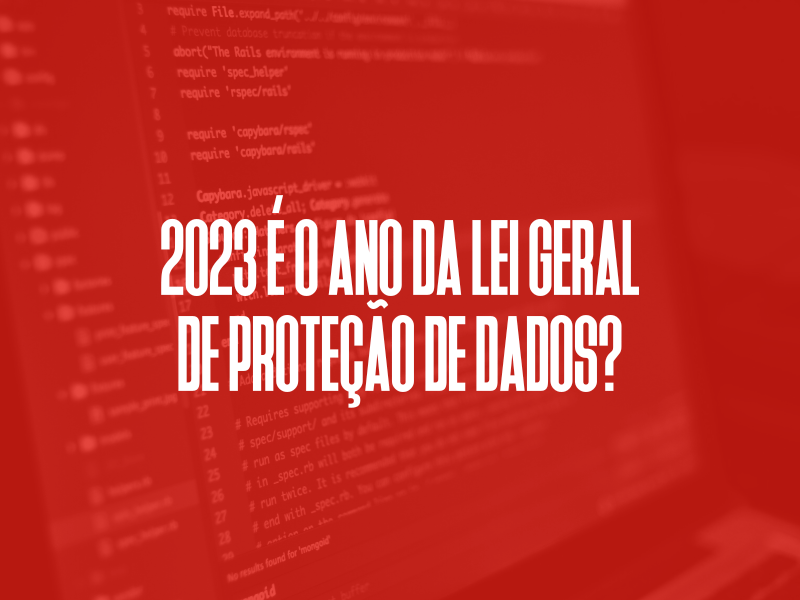 2023 é o ano da Lei Geral de Proteção de Dados?